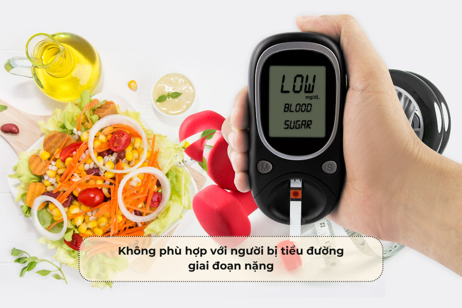 Không phù hợp với người bị tiểu đường giai đoạn nặng