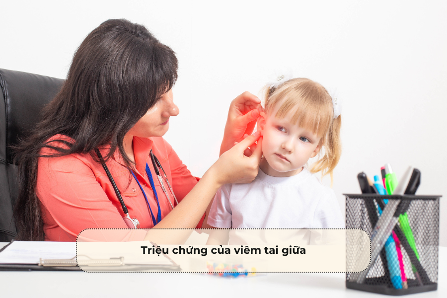 Triệu chứng của viêm tai giữa