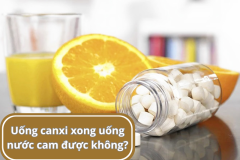 Uống canxi xong uống nước cam được không